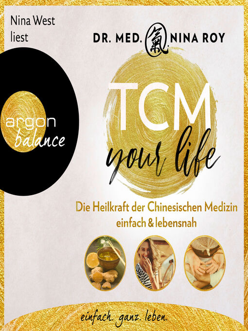 Title details for TCM Your Life--Die Heilkraft der Chinesischen Medizin einfach & lebensnah (Ungekürzte Lesung) by Nina Roy - Available